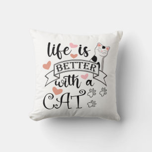 Life is Better With a Cat quote slogan Throw Pillow