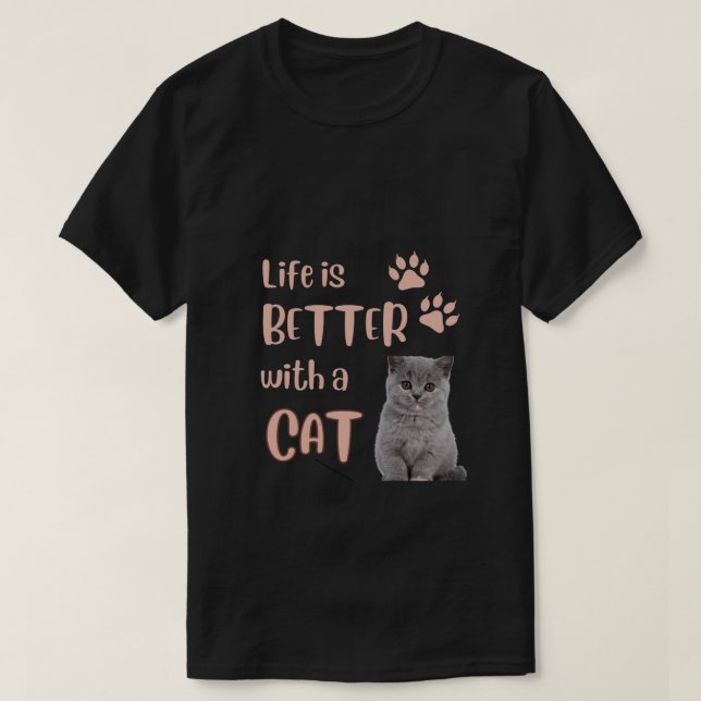 Life is better with a Cat T-Shirt (Design Front)