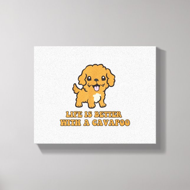 Life Is Better With A Cavapoo - Funny Dog Lover   Canvas Print (Front)