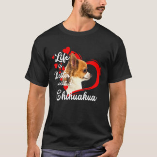 Life Is Better With A Chihuahua Dog Lovers Funny T-Shirt