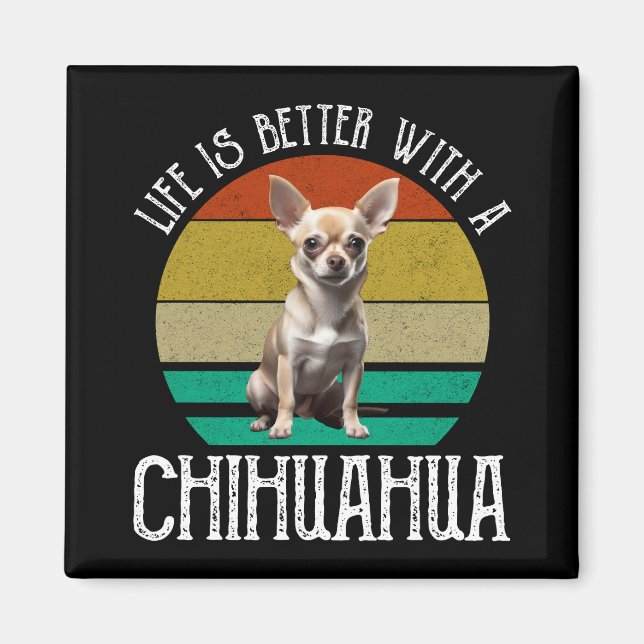 Life Is Better With A Chihuahua Magnet (Front)