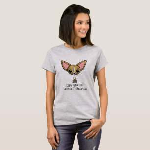 Life is Better with a Chihuahua T-Shirt