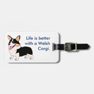 Life is better with a Corgi Luggage Tag