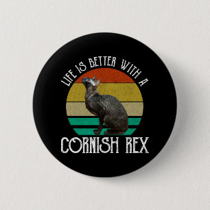 Life Is Better With A Cornish Rex 2 Inch Round Button