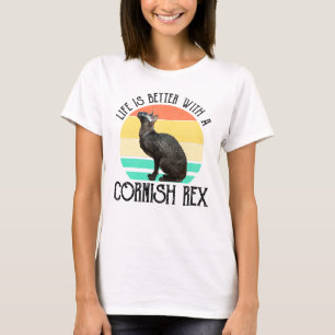 Life Is Better With A Cornish Rex T-Shirt