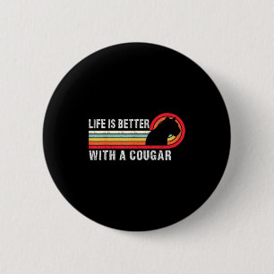 Life Is Better With A Cougar Funny Saying Cougars  2 Inch Round Button