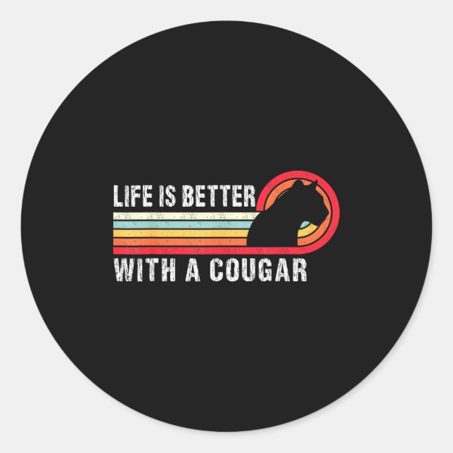 Life Is Better With A Cougar Funny Saying Cougars  Classic Round Sticker (Front)