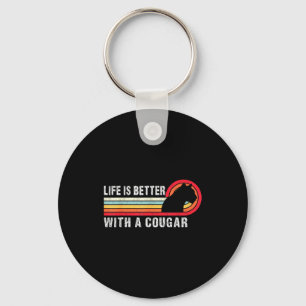 Life Is Better With A Cougar Funny Saying Cougars  Keychain