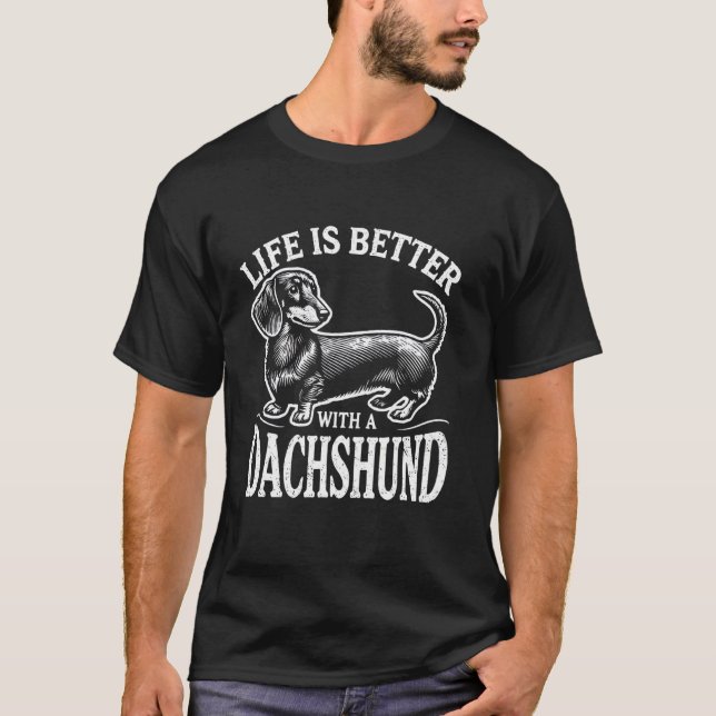 Life Is Better With A Dachshund Funny Dachshund Do T-Shirt (Front)