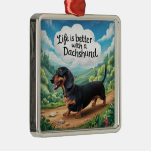 Life Is Better With A Dachshund Metal Ornament