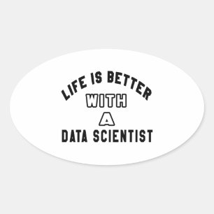 Life Is Better With A Data scientist Oval Sticker