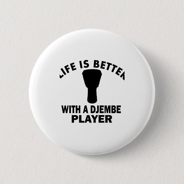 Life is better with a djembe 2 inch round button (Front)