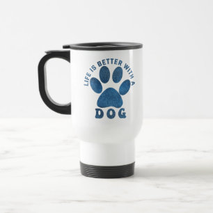 Life is Better With A Dog Blue Textured Text  Travel Mug