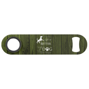 Life is better with a Dog Bottle Opener - Green Bar Key