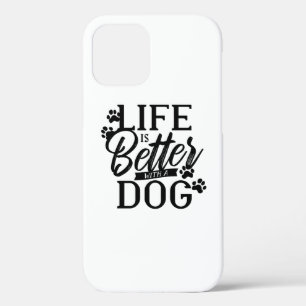 Life is Better With a Dog iPhone 12 Case