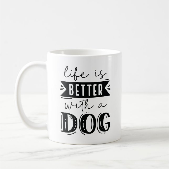 Life Is Better With A Dog Coffee Mug (Left)