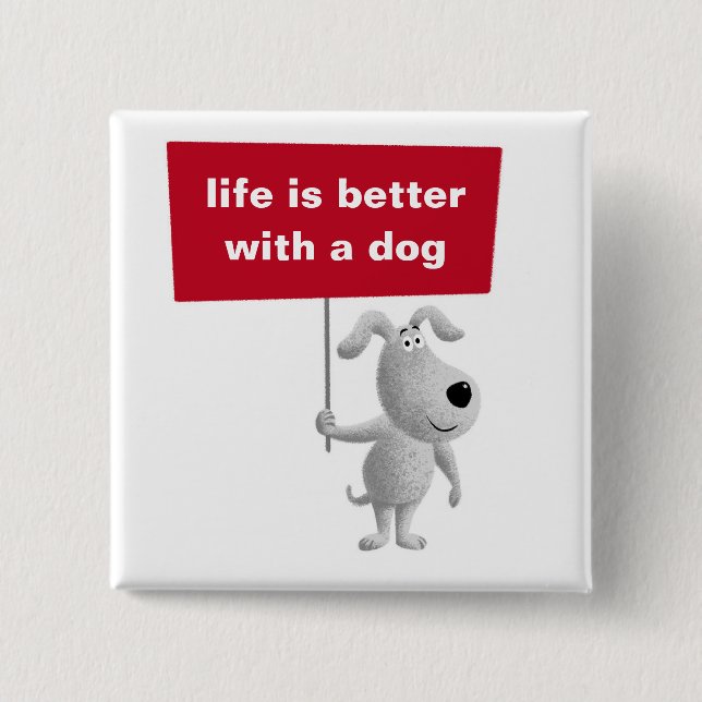 Life is Better with a Dog Cute Funny Puppy Sign 2 Inch Square Button (Front)
