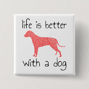 Life Is Better With A Dog - Dog Lovers 2 Inch Square Button