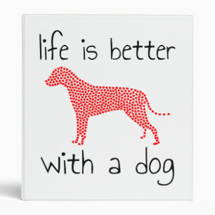 Life Is Better With A Dog - Dog Lovers Binder