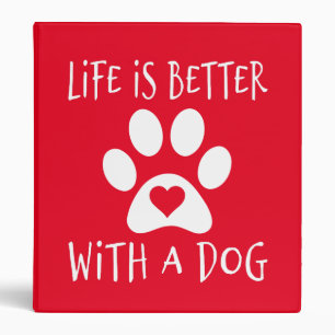 Life Is Better With A Dog - Dog Lovers   Binder
