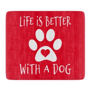 Life Is Better With A Dog - Dog Lovers   Cutting Board