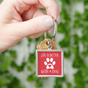 Life Is Better With A Dog - Dog Lovers Keychain