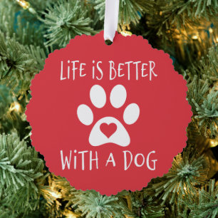 Life Is Better With A Dog - Dog Lovers   Ornament Card
