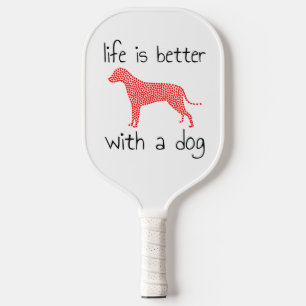 Life Is Better With A Dog - Dog Lovers Pickleball Paddle