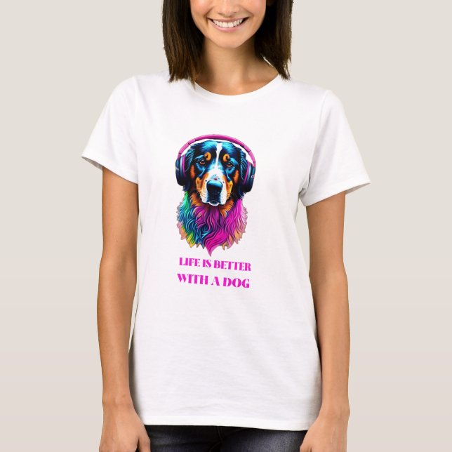 Life is Better with a Dog – Funny Dog T-Shirt (Front)