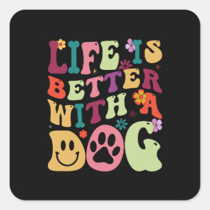 Life is better with a dog groovy typography square sticker