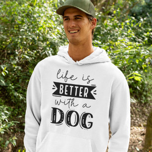 Life Is Better With A Dog Hoodie