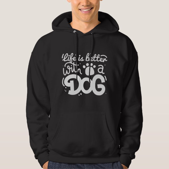 Life Is Better With A Dog Hoodie (Front)
