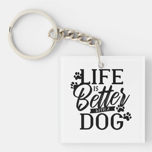 Life is Better with a Dog Keychain (Front)