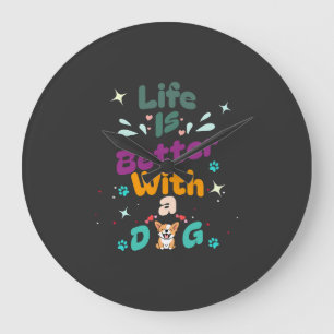 Life is better with a dog large clock