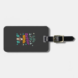 Life is better with a dog luggage tag