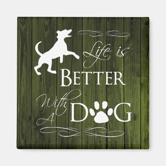 Life is better with a Dog Magnet - Green (Front)