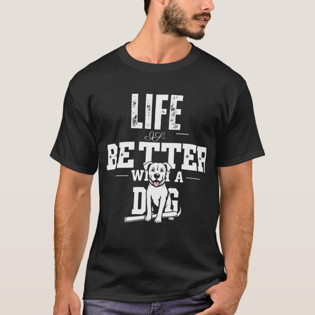 Life is better with a dog modern grey and white T-Shirt (Front)