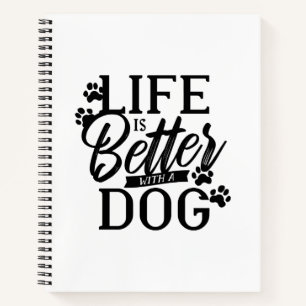 Life is Better With a Dog Notebook