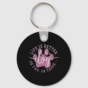 Life Is Better With A Dog Or Two Or Three Keychain