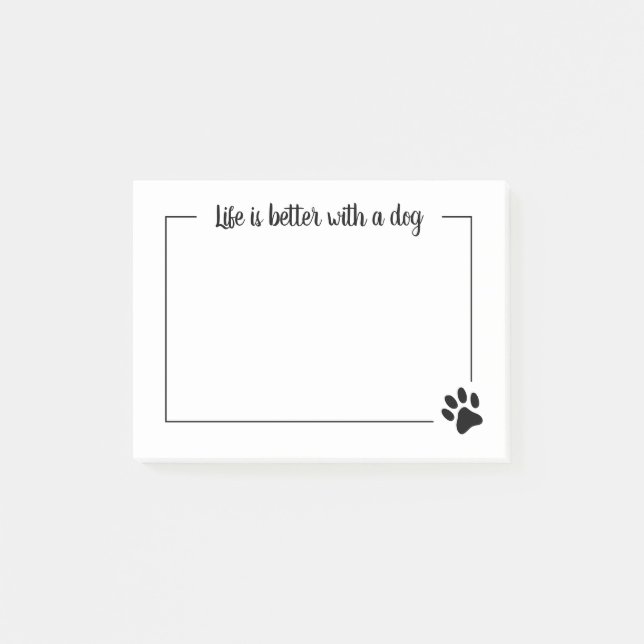Life is better with a dog paw print Post-it® notes (Front)