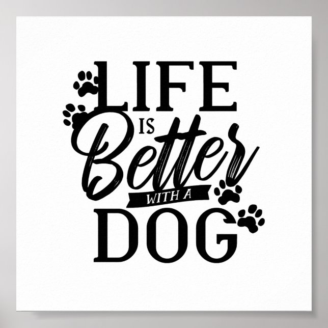 Life is Better With a Dog Poster (Front)