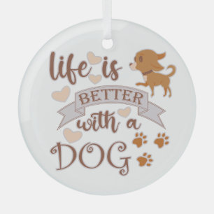 Life is Better With a Dog quote funny chihuahua Glass Ornament