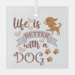 Life is Better With a Dog quote funny chihuahua Glass Ornament