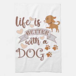 Life is Better With a Dog quote funny chihuahua Kitchen Towel