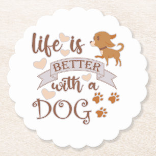 Life is Better With a Dog quote funny chihuahua Paper Coaster