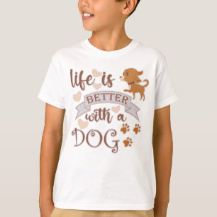 Life is Better With a Dog quote funny chihuahua T-Shirt