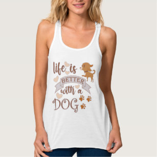 Life is Better With a Dog quote funny chihuahua Tank Top