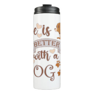 Life is Better With a Dog quote funny chihuahua Thermal Tumbler