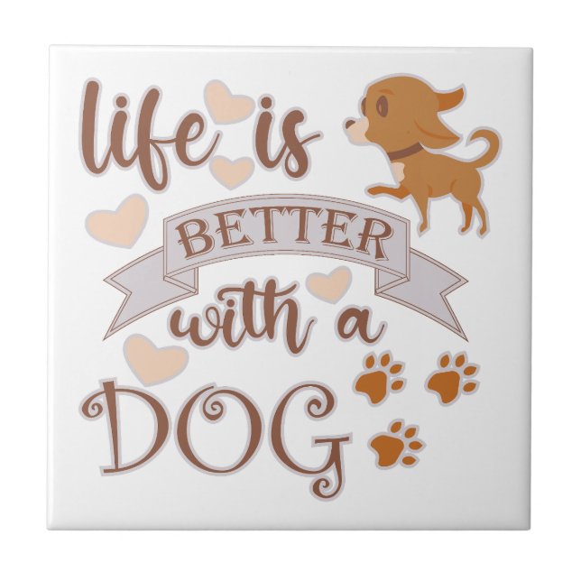 Life is Better With a Dog quote funny chihuahua Tile (Front)
