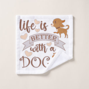 Life is Better With a Dog quote funny chihuahua Wash Cloth